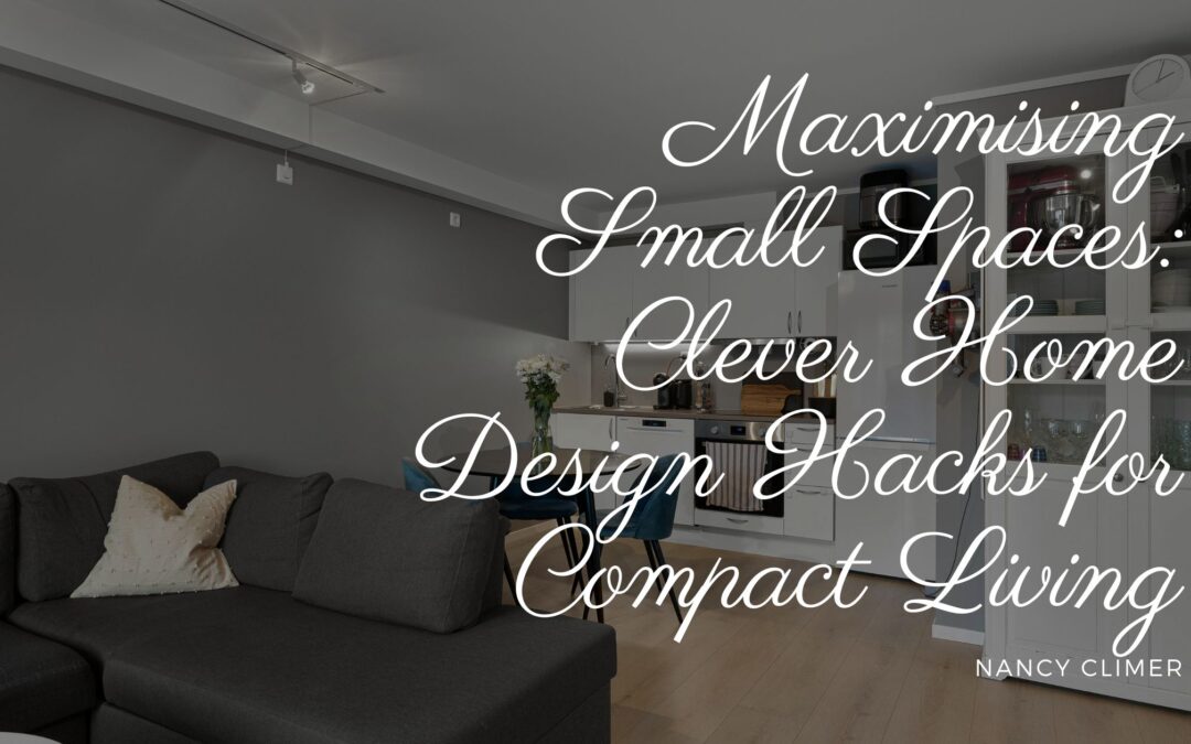 Maximising Small Spaces: Clever Home Design Hacks for Compact Living