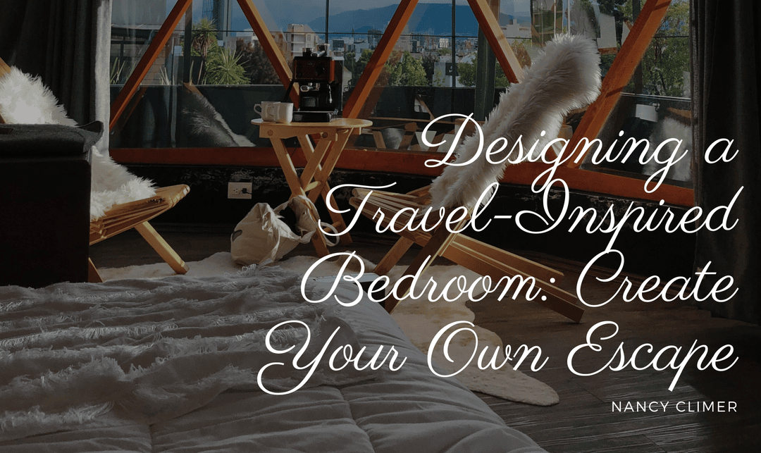 Designing a Travel-Inspired Bedroom: Create Your Own Escape
